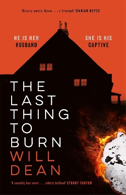 The Last Thing to Burn: Gripping and unforgettable, one of the most highly anticipated releases of 2021 by Will Dean