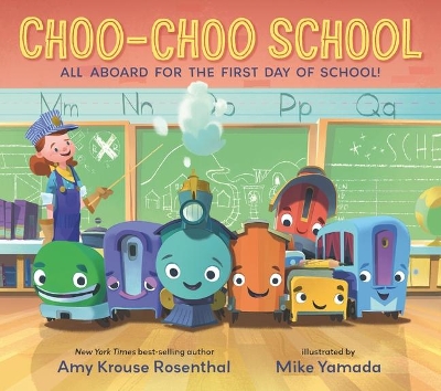 Choo-Choo School: All Aboard for the First Day of School by Amy Krouse Rosenthal