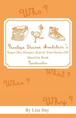 Penelope Desiree Montclair's Super-Dee-Dooper, Knock-Your-Socks-Off Question Book Spectacular book