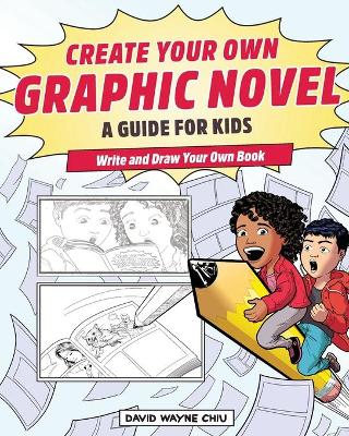 Create Your Own Graphic Novel: A Guide for Kids book