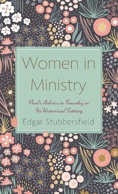Women in Ministry by Edgar Stubbersfield