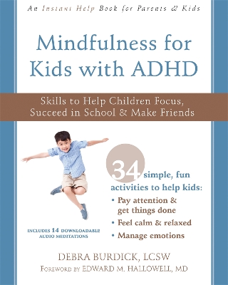 Mindfulness for Kids with ADHD: Skills to Help Children Focus, Succeed in School, and Make Friends book