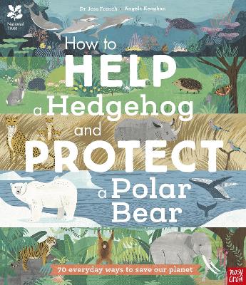 National Trust: How to Help a Hedgehog and Protect a Polar Bear: 70 Everyday Ways to Save Our Planet book
