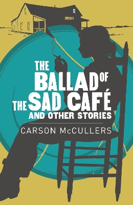 The Ballad Of The Sad Cafe & Other Stories by Carson McCullers