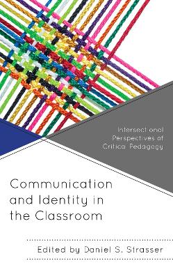 Communication and Identity in the Classroom: Intersectional Perspectives of Critical Pedagogy book