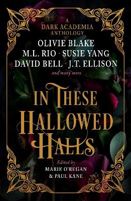 In These Hallowed Halls: A Dark Academia Anthology book