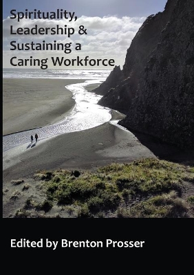 Spirituality, Leadership and Sustaining a Caring Workforce book