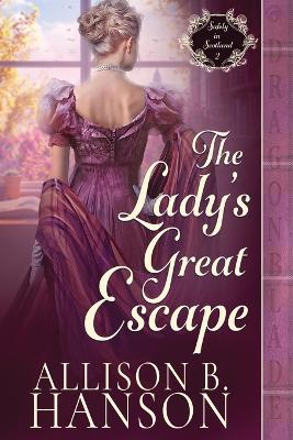 The Lady's Great Escape: A Scottish Regency Historical Romance book