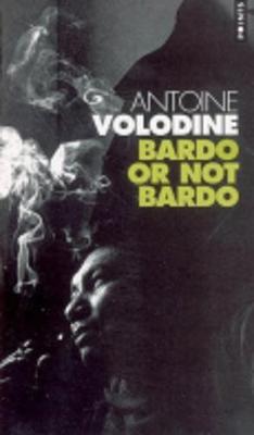 Bardo or Not Bardo by Antoine Volodine