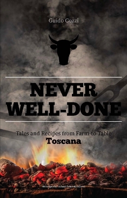 Never Well-Done: Tales and Recipes from Farm to Table book