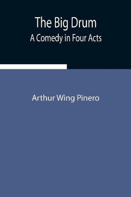 The Big Drum: A Comedy in Four Acts book