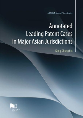 Annotated Leading Patent Cases in Major Asian Jurisdictions book