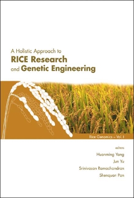 Holistic Approach To Rice Research And Genetic Engineering, A by Huanming Yang