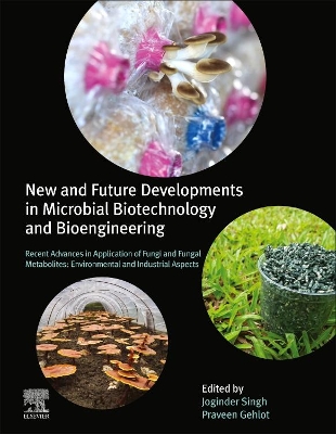 New and Future Developments in Microbial Biotechnology and Bioengineering: Recent Advances in Application of Fungi and Fungal Metabolites: Environmental and Industrial Aspects book