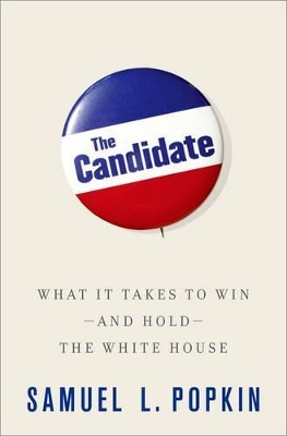 The Candidate: What it Takes to Win - and Hold - the White House book