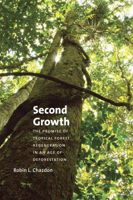 Second Growth by Robin L. Chazdon