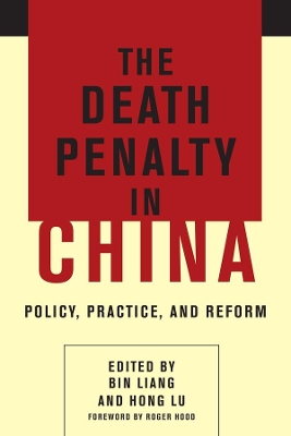 The Death Penalty in China: Policy, Practice, and Reform by Bin Liang