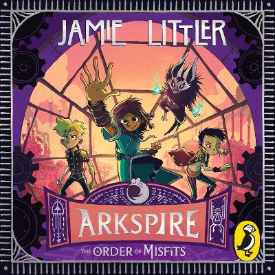 Arkspire 2: The Order of Misfits by Jamie Littler