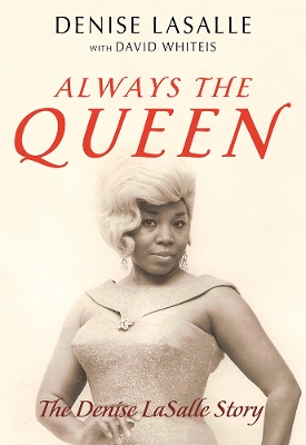 Always the Queen: The Denise LaSalle Story by Denise LaSalle