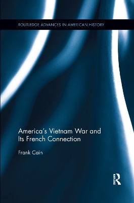 America's Vietnam War and Its French Connection by Frank Cain