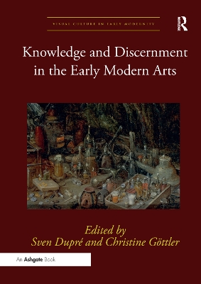Knowledge and Discernment in the Early Modern Arts by Sven Dupré