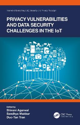 Privacy Vulnerabilities and Data Security Challenges in the IoT book