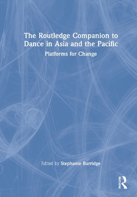 The Routledge Companion to Dance in Asia and the Pacific: Platforms for Change book