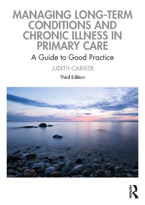 Managing Long-term Conditions and Chronic Illness in Primary Care: A Guide to Good Practice book