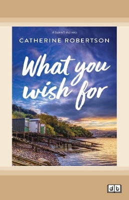 What You Wish For by Catherine Robertson