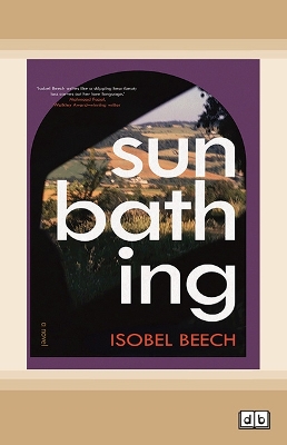 Sunbathing: A novel by Isobel Beech