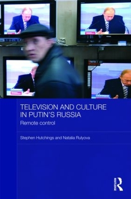 Television and Culture in Putin's Russia by Stephen Hutchings