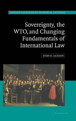 Sovereignty, the WTO, and Changing Fundamentals of International Law book