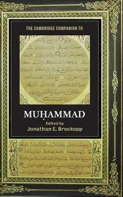 The Cambridge Companion to Muhammad by Jonathan E. Brockopp