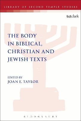 Body in Biblical, Christian and Jewish Texts by Professor Joan E. Taylor