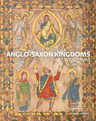 Anglo-Saxon Kingdoms: Art, Word, War book