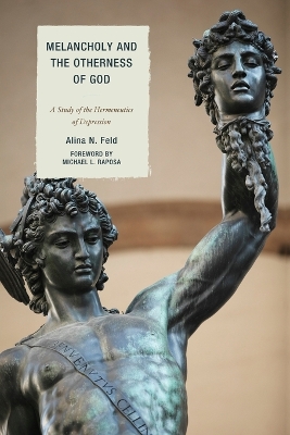 Melancholy and the Otherness of God by Alina N. Feld