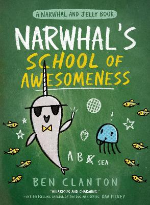Narwhal’s School of Awesomeness (Narwhal and Jelly, Book 6) book