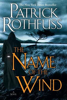 The Name of the Wind (the Kingkiller Chronicle: Day One) by Patrick Rothfuss