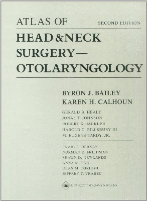 Atlas of Head and Neck Surgery -- Otolaryngology by Byron J. Bailey