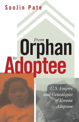 From Orphan to Adoptee by SooJin Pate