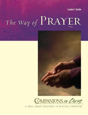 The The Way of Prayer Leader's Guide: Companions in Christ by REV Jane E Vennard