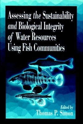 Assessing the Sustainability and Biological Integrity of Water Resources Using Fish Communities by Peter B. Moyle