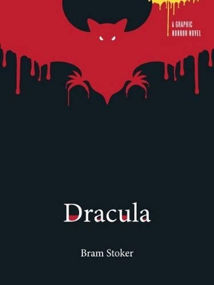 Dracula: a Graphic Horror Novel by Bram Stoker