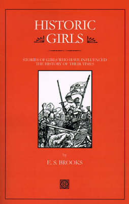 Historic Girls: Stories of Girls Who Have Influenced the History of Their Times book