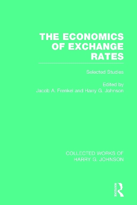 The Economics of Exchange Rates (Collected Works of Harry Johnson): Selected Studies book