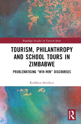 Tourism, Philanthropy and School Tours in Zimbabwe: Problematising “Win-Win” Discourses book