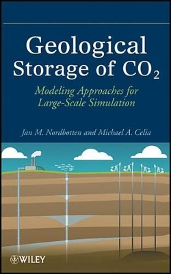 Geological Storage of CO2: Modeling Approaches for Large-Scale Simulation by Jan Martin Nordbotten