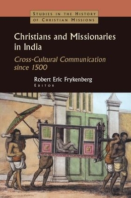 Christians and Missionaries in India by Robert Eric Frykenberg