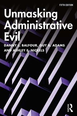 Unmasking Administrative Evil by Danny L. Balfour