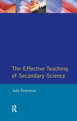 The Effective Teaching of Secondary Science, The by John Parkinson